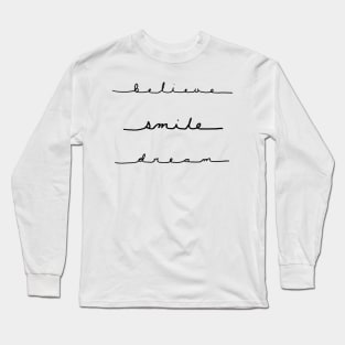 Believe, Smile, Dream Handwritten Cursive Long Sleeve T-Shirt